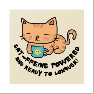 Cat-ffeine powered and ready to conquer Cat Coffee lover design Posters and Art